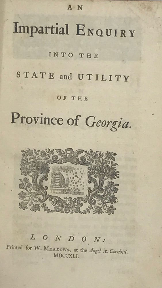 Item #60414 An Impartial Enquiry into the State and Utility of the Province of Georgia. Benjamin Martyn.