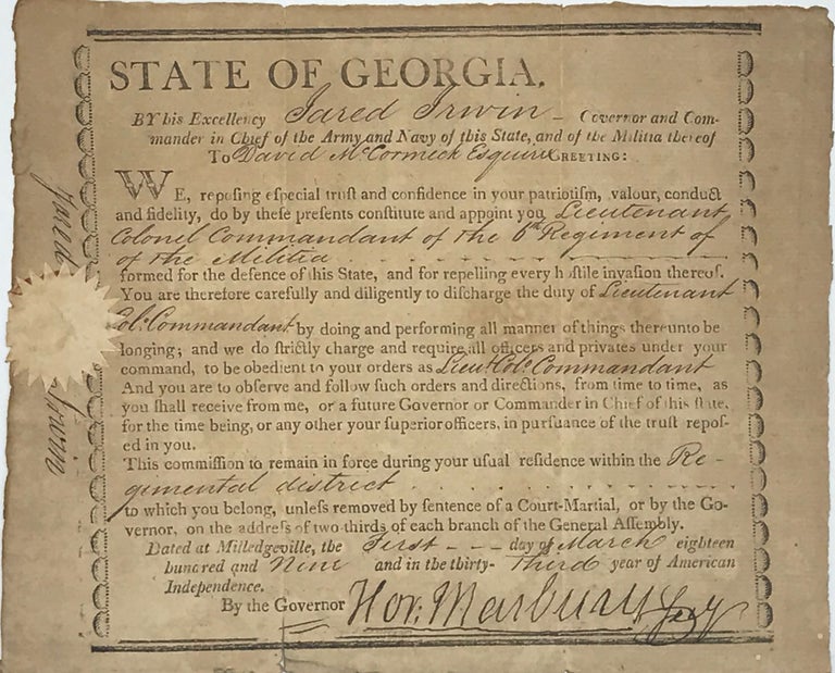 Item #60420 Appointing a commander for a Georgia militia regiment, in a partly printed document completed in manuscript in a secretarial hand and signed by Governor Jared Irwin and Secretary of State Horatio Marbury March 1, 1809, naming David McCormick, "Lieutenant Colonel Commandant of the 6th Regiment of Militia." Governor of Georgia, Jared Irwin, Horatio Marbury, Georgia's second Secretary of State.