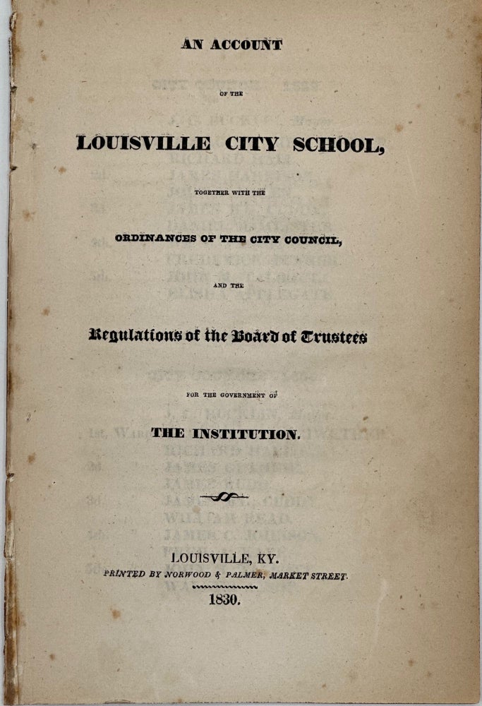 Item #60429 An Account of the Louisville City School, together with the Ordinances of the City Council, and the Regulations of the Board of Trustees for the Government of the Institution