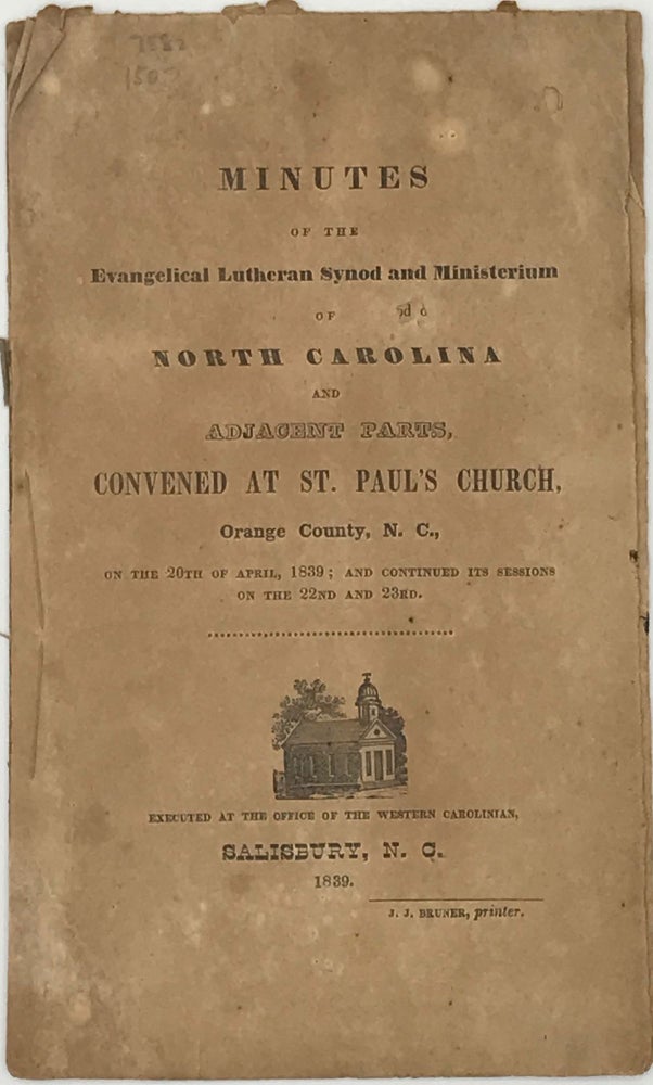 Item #60478 Minutes of the Evangelical Lutheran Synod and Ministerium of North Carolina and Adjacent Parts, Convened at St. Paul's Church, Orange County, N.C., on the 20th of April, 1839, and Continued Its Sessions on the 22nd an 23rd.