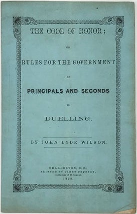 Item #60492 The Code of Honor; or, Rules for the Government of Principals and Seconds. John Lyde...