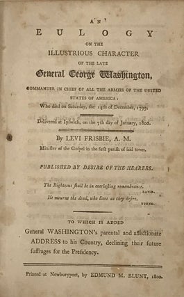 Item #60514 An Eulogy on the Illustrious Character of the Late General George Washington,...