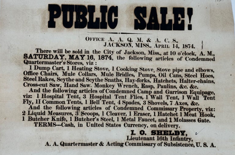 Item #60522 Public Sale! [bold all-capitals headline, followed by 16 lines of text, describing an auction in Jackson, Mississippi, conducted by the Assistant Adjutant Quartermaster & Acting Commissary of Subsistence, U.S. Army]. Signed in type "L.O. Shelby, / Lieutenant 16th Infantry."