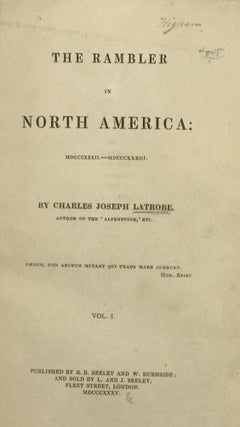 Item #60654 THE RAMBLER IN NORTH AMERICA, mdcccxxxii. – mdcccxxxiii. Charles Joseph Latrobe