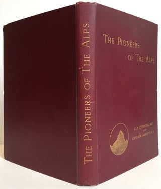 Item #60820 The Pioneers of the Alps. C. D. CUNNINGHAM, Captain W. de W. Abney