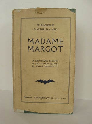 Item #60984 Madame Margot, a Grotesque Legend of Old Charleston. John Bennett