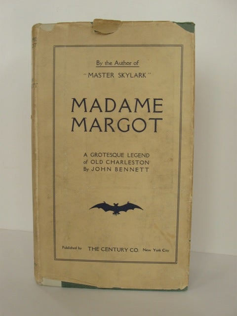 Item #60984 Madame Margot, a Grotesque Legend of Old Charleston. John Bennett.