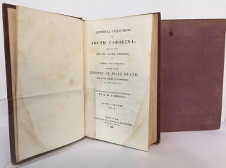 Historical Collections of South Carolina; Embracing Many Rare and Valuable Pamphlets, and Other Documents, Relating to the History of that State, from Its First Discovery to Its Independence, in the Year 1776; Various notes and an introduction by the compiler