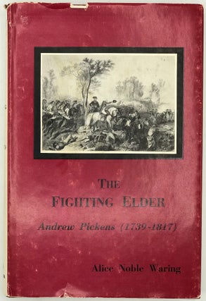 The Fighting Elder, Andrew Pickens (1739-1817)