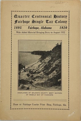 Item #61063 QUARTER CENTENNIAL HISTORY. FAIRHOPE SINGLE TAX COLONY. 1895 FAIRHOPE, ALABAMA 1920....
