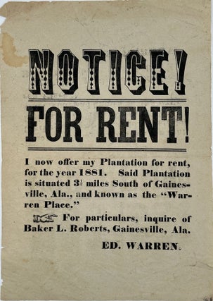 Item #61071 NOTICE! / FOR RENT! / I NOW OFFER MY PLANTATION FOR RENT, / FOR THE YEAR 1881. SAID...