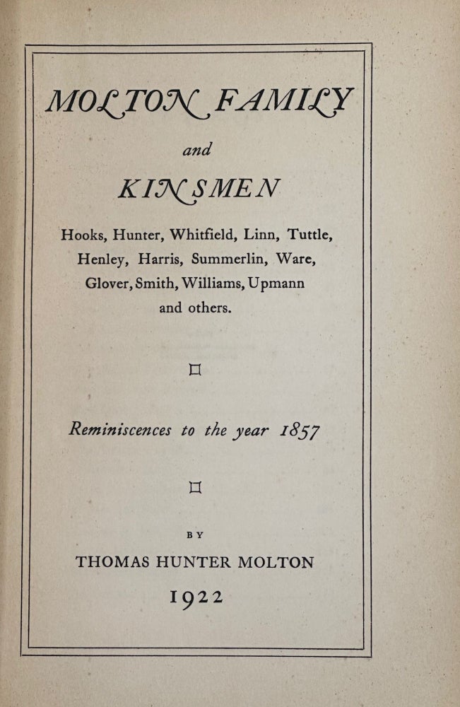 Item #61138 Molton Family and Kinsmen, Hooks, Hunter, Whitfield, Linn, Tuttle, Henley, Harris, Summerlin, Ware, Glover, Smith, Williams, Upmann, and Others. Reminiscences to the Year 1857. Thomas Hunter Molton.