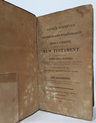 The Sacred Writings of the Apostles and Evangelists of Jesus Christ, Commonly Styled the New Testament. Translated from the original Greek, by George Campbell, James MacKnight, and Philip Doddridge, Doctors of the Church of Scotland; with prefaces to the Historical and Epistolary Books; and an appendix, containing critical notes and various translations of difficult passages