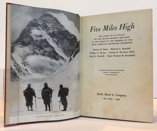 Five Miles High: The Story of an Attack on the Second Highest Mountain in the World by the Members of the First American Karakoram Expedition; Illustrations from photographs taken by members of the expedition
