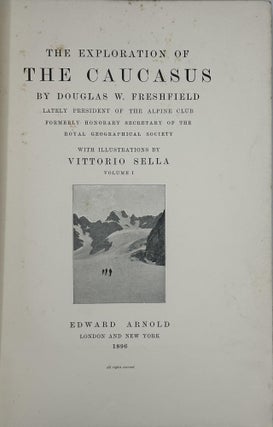 Item #61367 The Exploration of the Caucasus; With illustrations by Vittorio Sella. Douglas W....