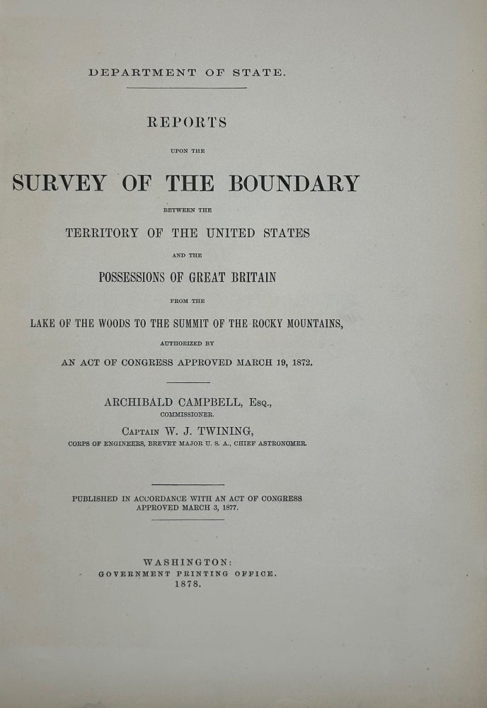 Item #61465 REPORTS UPON THE SURVEY of the Boundary between the Territory of the United States and the Possessions of Great Britain, from the Lake of the Woods to the Summit of the Rocky Mountains. Archibald Campbell, William J. Twining.