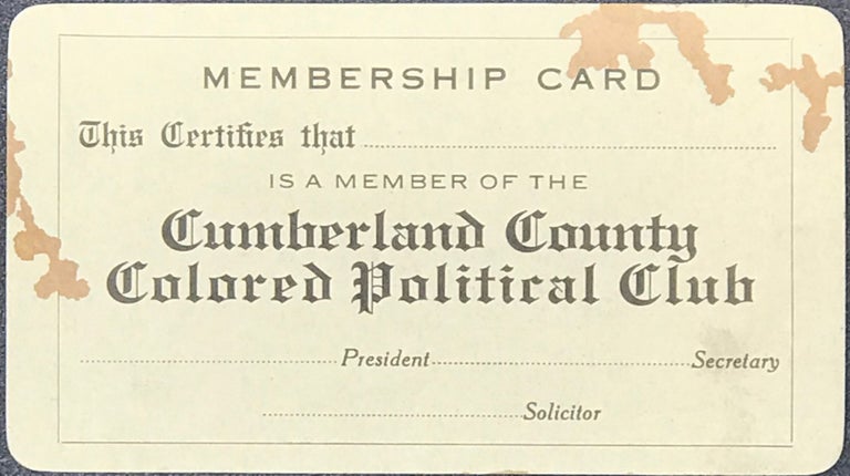 Item #61656 Membership Card / This Certifies that [blank space] / Is a Member of the / Cumberland County / Colored Political Club / [blank space] President [blank space] Secretary / [blank space] Solicitor [complete text].