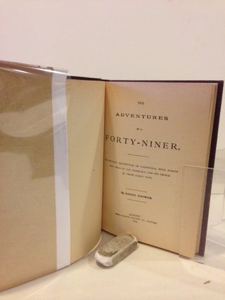 The Adventures of a Forty-Niner an Historic Description of California, With Events and Ideas of San Francisco and Its People in Those Early Days.