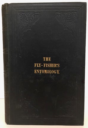 Item #61889 The Fly-Fisher's Entomology.; Illustrated by coloured representations of the natural...