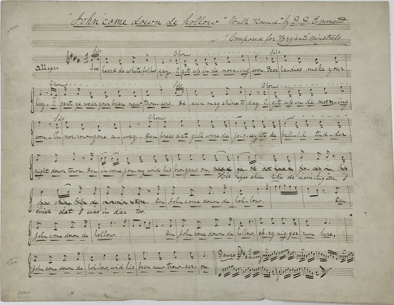 Item #62033 AUTOGRAPH MANUSCRIPT TITLED AND SIGNED, "JOHN COME DOWN DE HOLLOW. 'WALK ROUND' BY D.D. EMMETT. COMPOSED FOR BRYANT'S MINSTRELS" FOR SOLO VOICE AND CHORUS. Daniel Decatur Emmett, founder of the first blackface minstrel troupe Minstrel entertainer, composer of "Dixie."