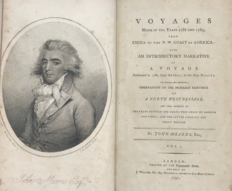 Item #62055 VOYAGES MADE IN THE YEARS 1788 AND 1789, FROM CHINA TO THE N.W. COAST OF AMERICA: WITH AN INTRODUCTORY NARRATIVE OF A VOYAGE PERFORMED IN 1786, FROM BENGAL, IN THE SHIP NOOTKA. TO WHICH ARE ANNEXED, OBSERVATIONS ON THE PROBABLE EXISTENCE OF A NORTH WEST PASSAGE. AND SOME ACCOUNT OF THE TRADE BETWEEN THE NORTH WEST COAST OF AMERICA AND CHINA; AND THE LATTER COUNTRY AND GREAT BRITAIN. John Meares.