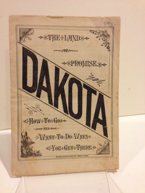 Item #62154 THE LAND OF PROMISE: DAKOTA. HOW TO GO AND WHAT TO DO WHEN YOU GET THERE. [cover title]