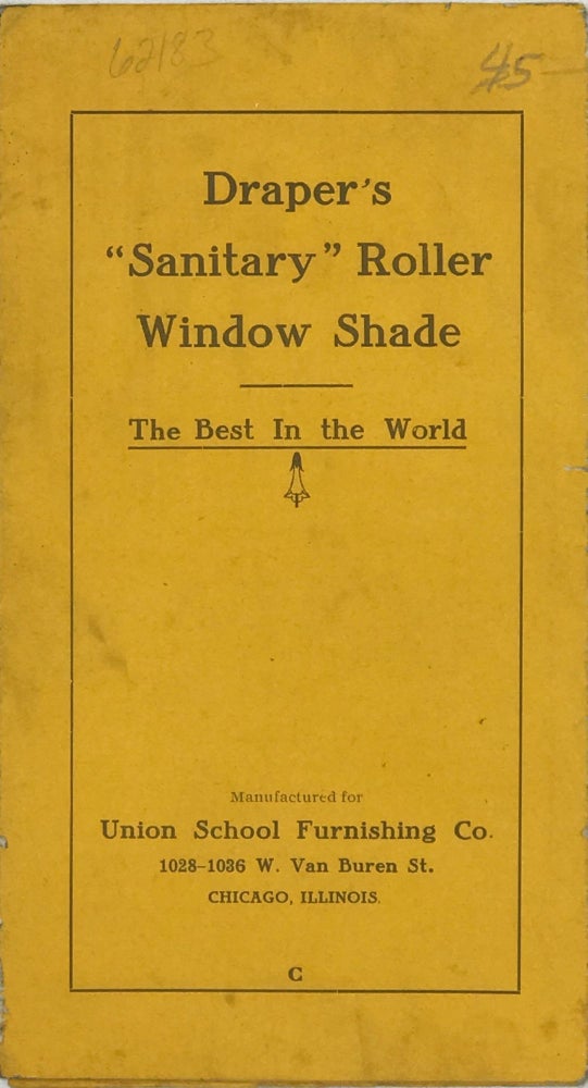 Item #62183 DRAPER'S "SANITARY" ROLLER WINDOW SHADE. The Best in the World. Manufactured for Union School Furnishing Co. 1028-1036 W. Van Buren St.. Chicago, Illinois. [cover title]