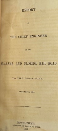 Item #62399 Report of the Chief Engineer of the Alabama and Florida Rail Road to the Directors,...