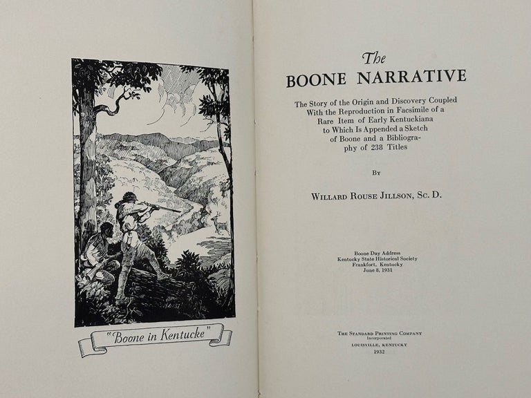 Item #62428 The Boone Narrative: The Story of the Origin and Discovery Coupled with the Reproduction in Facsimile of a Rare Item of Early Kentuckiana; To which Is Appended a Sketch of Boone and a Bibliography of 238 Titles. Willard Rouse Jillson.