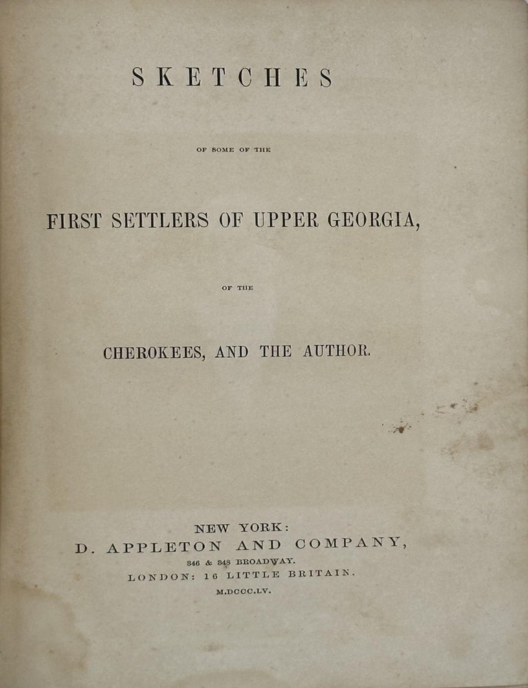 Item #62477 Sketches of Some of the First Settlers of Upper Georgia, of the Cherokees, and the Author. George R. Gilmer.