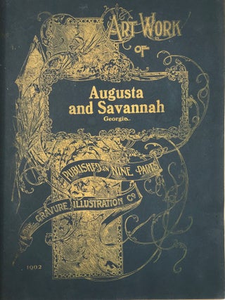 Item #62490 Art Work of Augusta and Savannah, Georgia. Published in nine parts. [Text, "Augusta"...