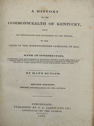 A History of the Commonwealth of Kentucky from Its Exploration and Settlement by the Whites, to. Mann Butler.
