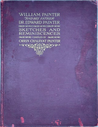 William Painter and His Father Dr. Edward Painter: Sketches and Reminiscences.
