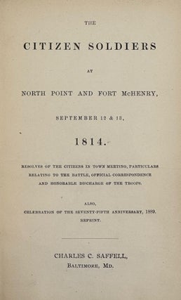Item #62542 The Citizen Soldiers at North Point and Fort McHenry, September 12 & 13, 1814;...