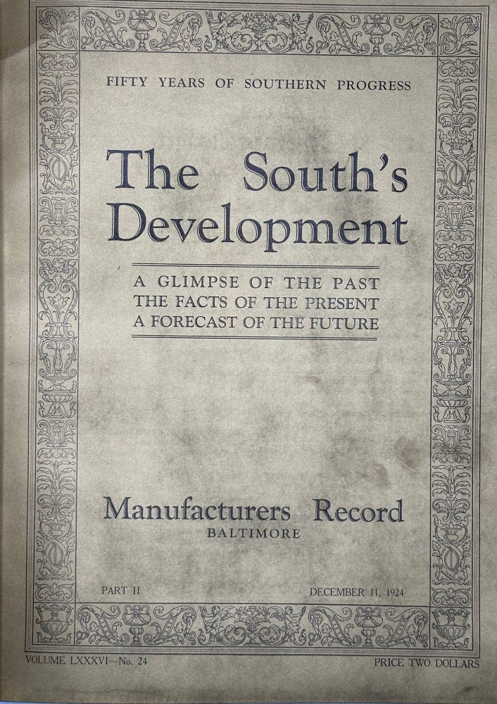 Item #62598 The South's Development, A Glimpse of the Past, the Facts of the Present, a Forecast of the Future: Fifty Years of Southern Progress.