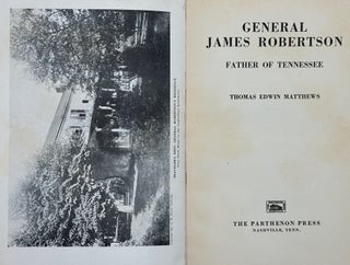 Item #62670 General James Robertson, Father of Tennessee. Thomas Edwin Matthews