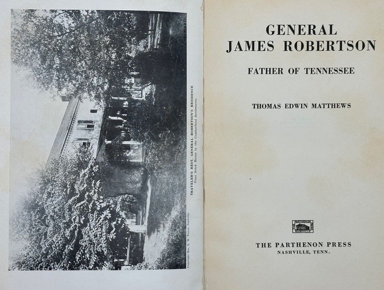 Item #62670 General James Robertson, Father of Tennessee. Thomas Edwin Matthews.