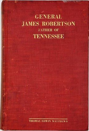 General James Robertson, Father of Tennessee.