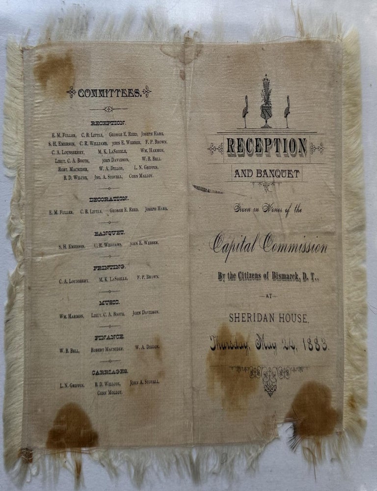 Item #62773 RECEPTION AND BANQUET GIVEN IN HONOR OF THE CAPITAL COMMISSION BY THE CITIZENS OF BISMARCK, D.T. AT SHERIDAN HOUSE. Thursday, May 24, 1883 [Cover title]. Dakota Territory, Menu printed on silk.