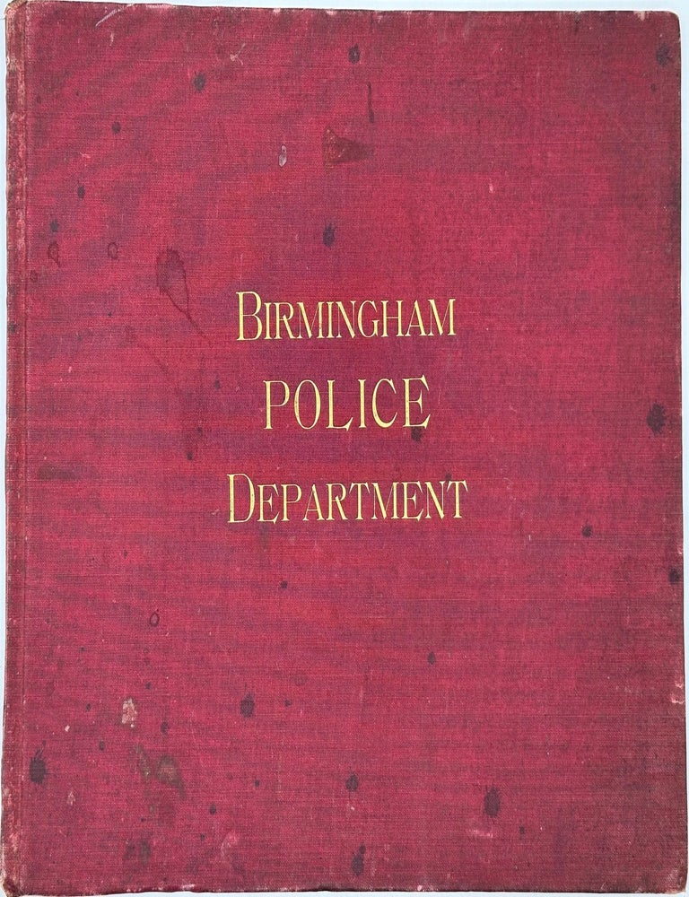 Item #63070 Historical Souvenir History of the Birmingham Police Department. Containing a Sketch of the Great Birmingham District, with Biographical Sketches of the Various Members of the Department, with Their Portraits. Illustrated.; [Photographs of officers, public buildings, and views in this book were taken by Covell, Birmingham, Alabama.]. Marcus Ohlander, comp.