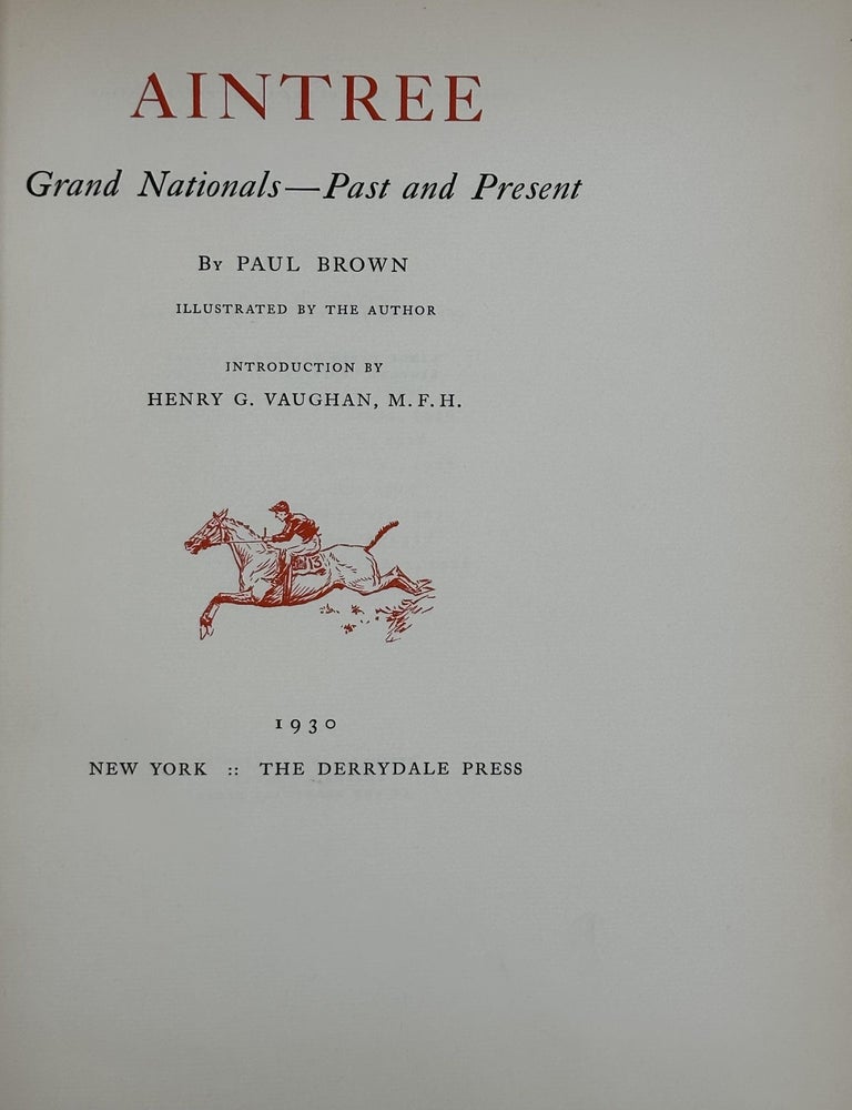 Item #63088 Aintree: Grand Nationals -- Past and Present. Illustrated by the author. Introduction by Henry G. Vaughan. Paul Brown.