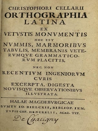 Christophori Cellarii orthographia latina ex vestustis monumentis hoc est nummis, marmoribus. Christophori Cellarius.