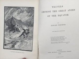 Item #63204 TRAVELS AMONGST THE GREAT ANDES OF THE EQUATOR [with his:] Supplementary Appendix to...