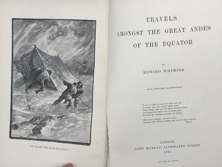 Item #63204 TRAVELS AMONGST THE GREAT ANDES OF THE EQUATOR [with his:] Supplementary Appendix to "Travels Amongst the Great Andes of the Equator."; With contributions by H.W. Bates, Peter Cameron, A.E. Eaton, Martin Jacoby, O. Salvin, T.G. Bonney, F. Day, F.D. Godman, E.J. Miers, David Shaft, G.A. Boulenger, W.L. Distant, H.S. Gorham, A. Sidney, T.R.R. Stebbing. Edward Whymper.