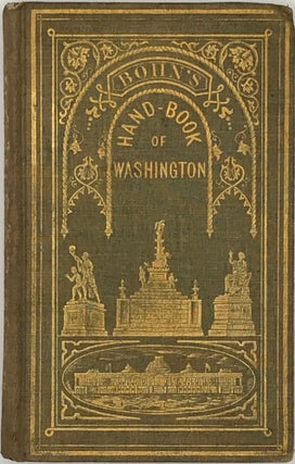 Bohn's hand-book of Washington. With an appendix. Illustrated with twenty engravings of public buildings, &c.; [Prepared by Charles Lanman, Esq.]