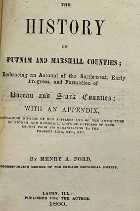 Item #63356 THE HISTORY OF PUTNAM AND MARSHALL COUNTIES; Embracing an Account of the Settlement,...