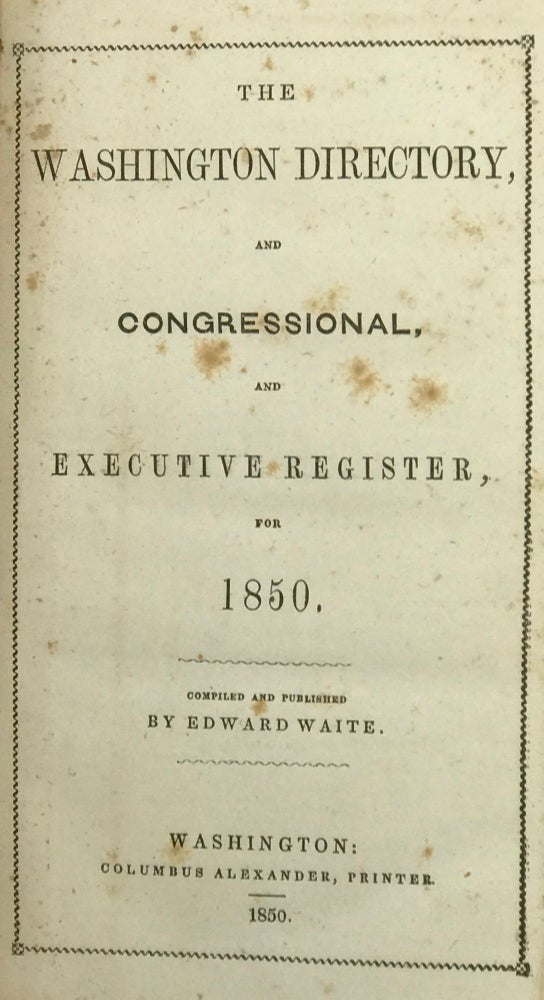 Item #63362 THE WASHINGTON DIRECTORY, AND CONGRESSIONAL, AND EXECUTIVE REGISTER, FOR 1850. Edward Waite, compiler and publisher.