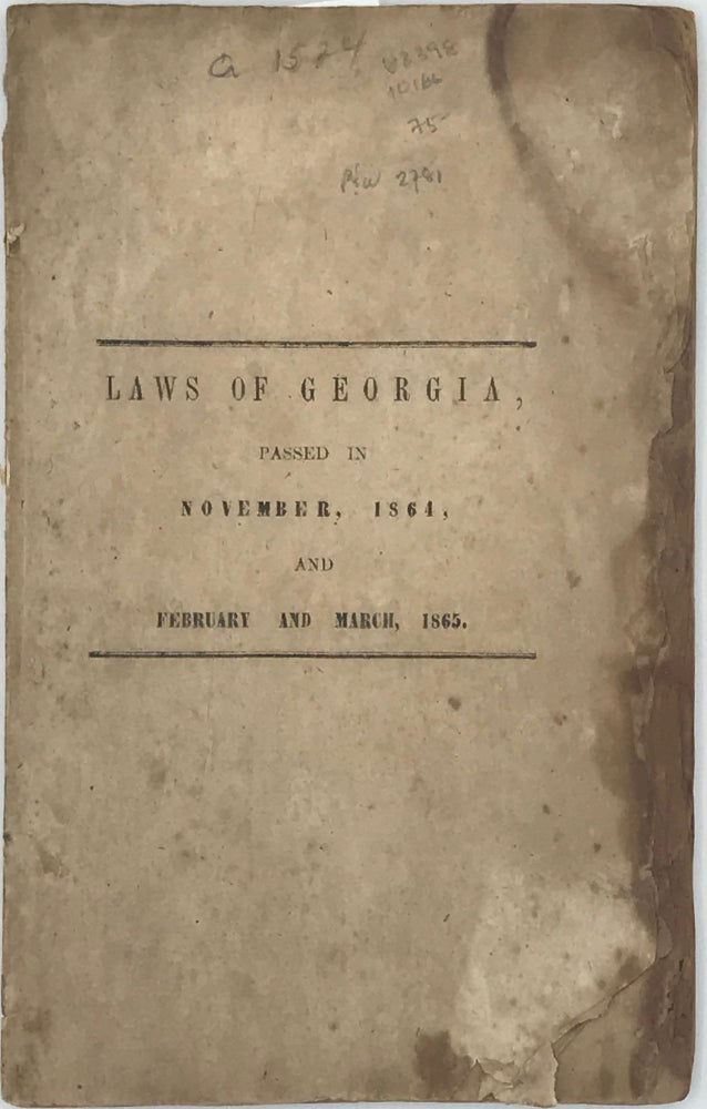 Item #63398 Acts of the General Assembly of the State of Georgia, Passed in Milledgeville, at an Annual Session in November, 1864; Also, Extra Session of 1865, at Macon. Published by authority.