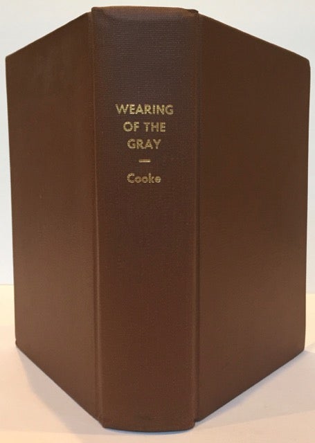 Item #63450 Wearing of the Gray; Being Personal Portraits, Scenes, and Adventures of the War. John Esten Cooke.