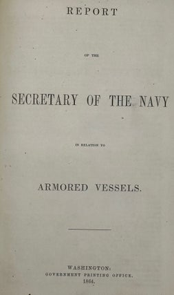 Item #63463 Report of the Secretary of the Navy in Relation to Armored Vessels. Gideon Welles